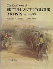 The Dictionary of Watercolour Artists up to 1920: Volume I - The Text
