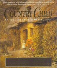 The Country Child. An Illustrated Reminiscence