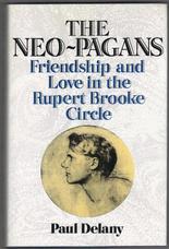 The Neo-Pagans. Friendship and Love in the Rupert Brooke Circle
