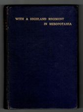 With A Highland Regiment in Mesopotamia 1916-1917 by one of its Officers
