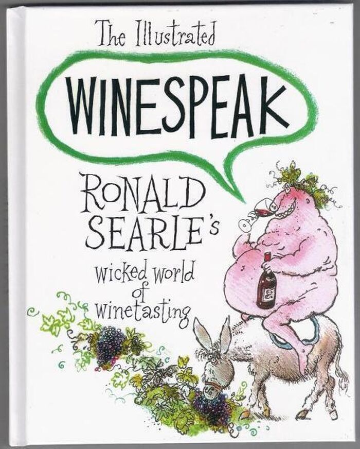 The Illustrated Winespeak. Ronald Searle's Wicked World of Winetasting Image