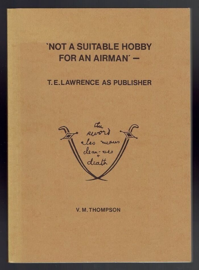 'Not a Suitable Hobby for an Airman' —  T.E. Lawrence as Publisher Image