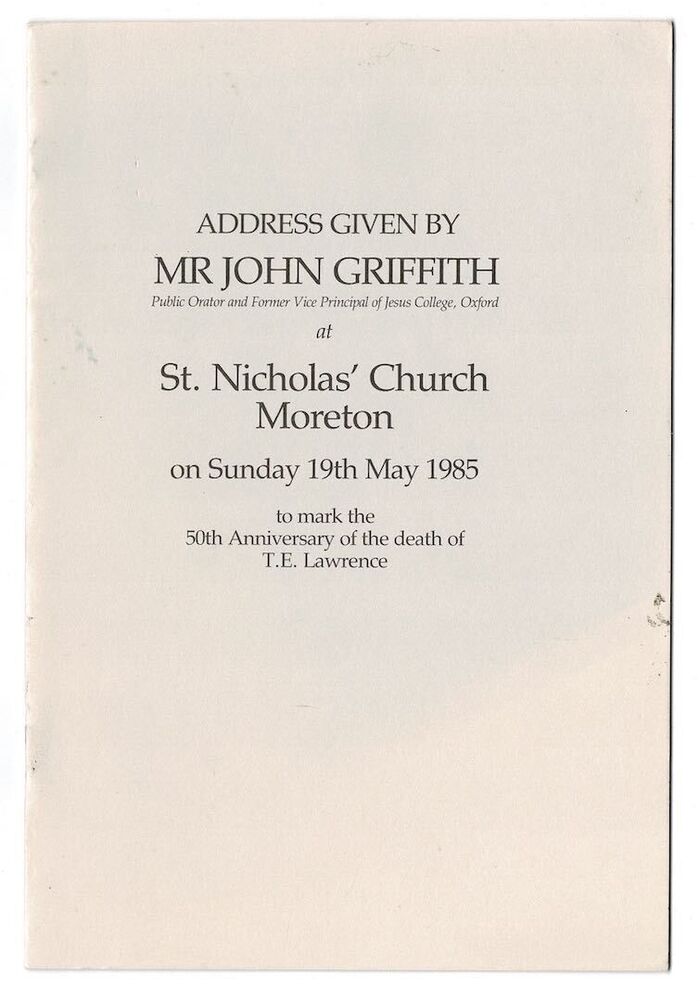 Address Given by Mr John Griffith, Public Orator and Former Vice Principal of Jesus College, Oxford at St. Nicholas' Church, Moreton on Sunday 19th May 1985 to mark the 50th Anniversary of the death of T.E. Lawrence Image