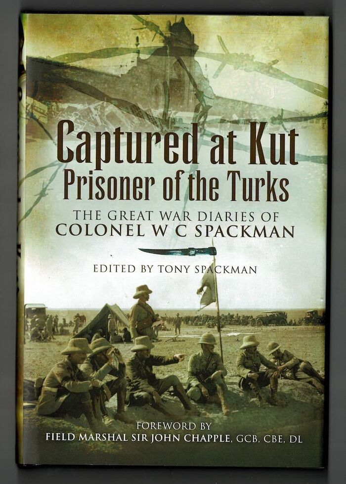 Captured at Kut. Prisoner of the Turks. The Great War Diaries of Colonel W C Spackman. Image