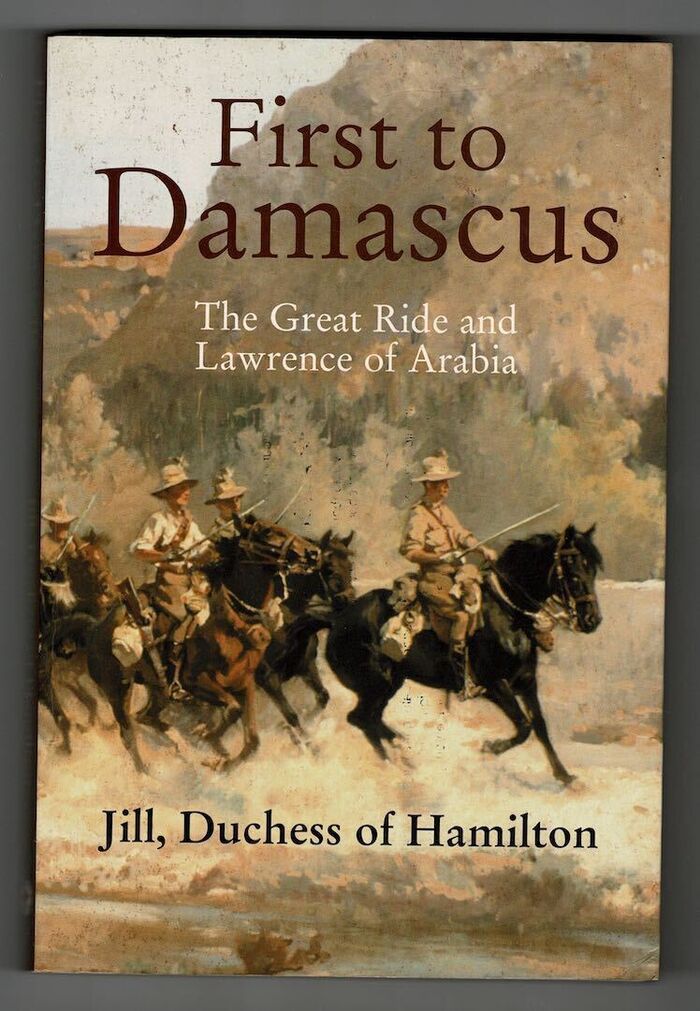 First to Damascus. The Great Ride and Lawrence of Arabia Image
