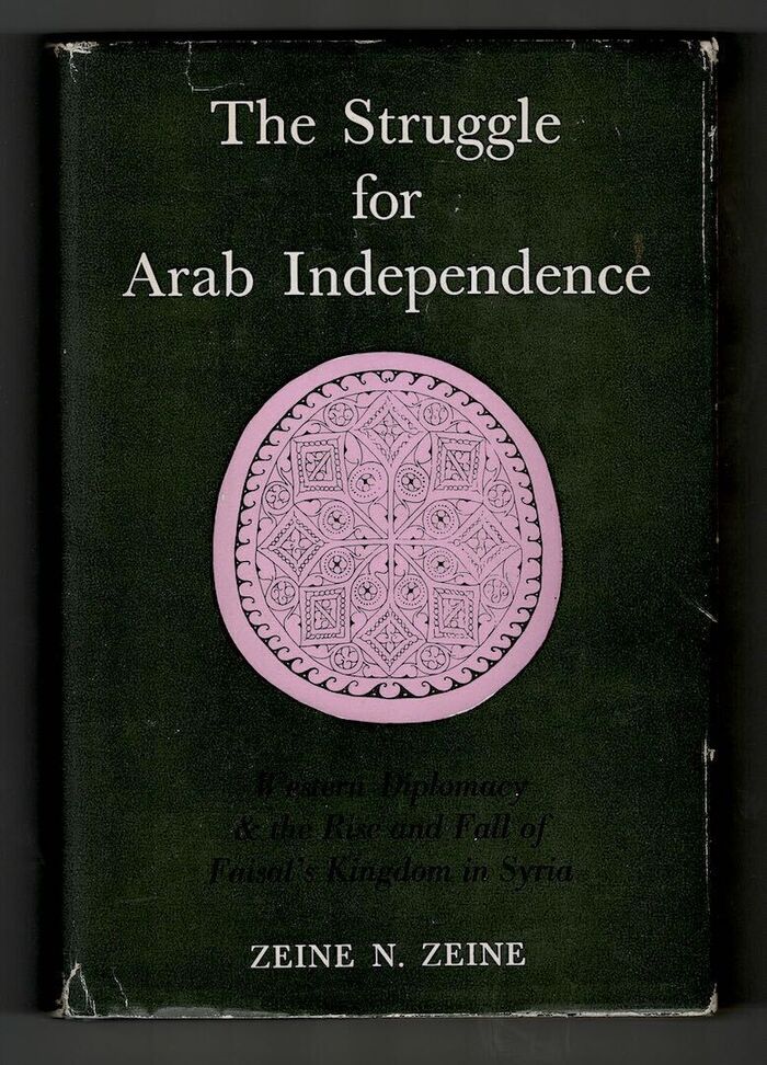 The Struggle for Arab Independence. Western Diplomacy & the Rise and Fall of Faisal's Kingdom in Syria. Image