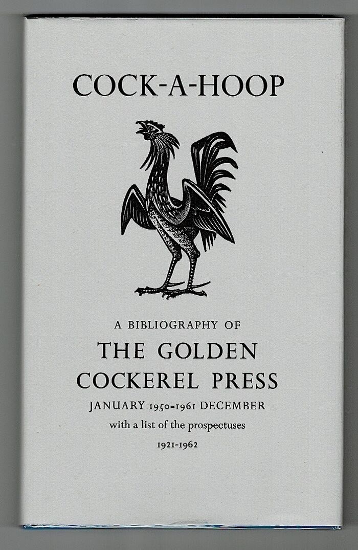 Cock-a-Hoop, a sequel to Chanticleer, Pertelote and Cockalorum being a bibliography of the Golden Cockerel Press September 1949-December 1961, with a list of the prospectuses 1921-1962. Image