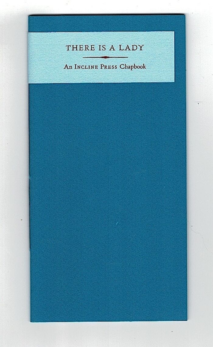There is a Lady. An Incline Press Chapbook. The Song from 1607 and the reprise by Ralph Hodgson. Image