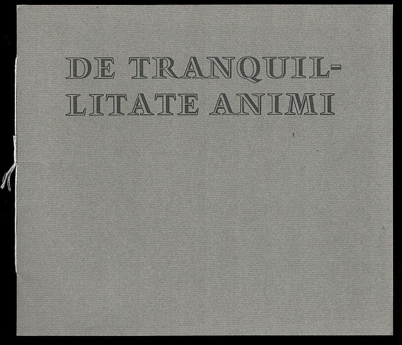 De Tranquil-Litate Animi from the 'Moral Essats' of Lucius Annanus Seneca in a traslation by John W. Basore. Image
