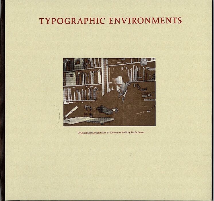 Typographic Environments. A talk given at the Roxburghe Club in 1968 and also at Sonoma State College in 1969. Image