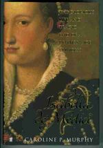 Isabella De Medici. The Glorious Life and Tragic End of a Renaissance Princess Additional Image