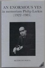 An Enormous Yes in memoriam Philip Larkin (1922-1985) Additional Image