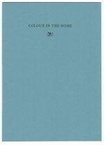 Colour in the Home. An Extract from 'Lecture IV: Making the Best of It' from Hopes & Fears for Art by William Morris, First published in 1882 by Ellis & White. Additional Image