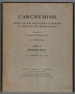 Carchemish. Report on the Excavations at [Djerabis] [Jerablus] on Behalf of the British Museum. Parts I and II Additional Image