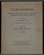 Carchemish. Report on the Excavations at [Djerabis] [Jerablus] on Behalf of the British Museum. Parts I and II Additional Image