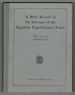 A Brief Record of the Advance of the Egyptian Expeditionary Force Under the Command of General Sir Edmund H. H. Allenby, G.C.B., G.C.M.G., July 1917 to October  1918. Complied from Official Sources. Additional Image