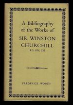 A Bibliography of the Works of Sir Winston Churchill, KG, OM, CH.