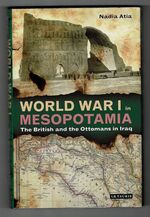 World War 1 in Mesopotamia. The British and the Ottomans in Iraq. Additional Image