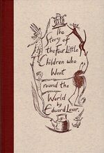 Two Nonsense Stories. The Story of the Four Little Children who Went round the World & The History of the Seven families of the Lake Pipple-Popple.