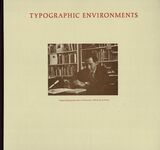 Typographic Environments. A talk given at the Roxburghe Club in 1968 and also at Sonoma State College in 1969. Additional Image