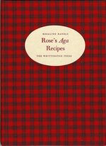 Rose's Aga Recipes.