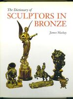 The Dictionary of Sculptors in Bronze