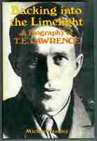 Backing Into the Limelight. A Biography of T. E. Lawrence