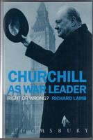Churchill As War Leader. Right or Wrong?