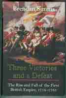 Three Victories and a Defeat. The Rise and Fall of the First British Empire, 1714-1783