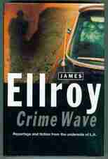 Crime Wave. Reportage and Fiction from the Underside of L.A