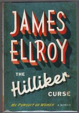 The Hilliker Curse. My Pursuit of Women. A Memoir