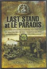 Last Stand at Le Paradis. The Events Leading to the SS Massacre of the Norfolks 1940