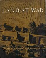 Land at War. The Official Story of British Farming 1939-1944