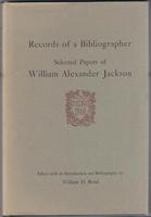Records of a Bibliographer. Selected Papers of William Alexander Jackson