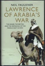 Lawrence of Arabia's War. The Arabs, the British and the Remaking of the Middle East in WW1
