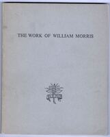 The Work of William Morris. An Exhibition Arranged by the William Morris Society