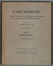 Carchemish. Report on the Excavations at [Djerabis] [Jerablus] on Behalf of the British Museum. Parts I and II