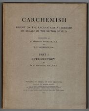 Carchemish. Report on the Excavations at [Djerabis] [Jerablus] on Behalf of the British Museum. Parts I and II