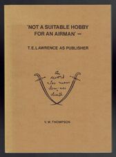 'Not a Suitable Hobby for an Airman' —  T.E. Lawrence as Publisher