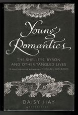 Young Romantics. The Shelleys, Byron and Other Tangled Lives