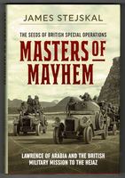 Masters of Mayhem. Lawrence of Arabia and the British Military Mission to the Hejaz