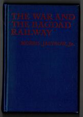 The War and the Bagdad Railway. The Story of Asia Minor and its Relation to the Present Conflict