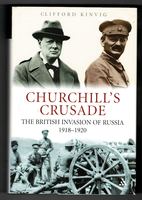 Churchill's Crusade. The British Invasion of Russia 1918—1920