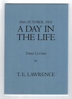 30th October, 1931. A Day in the Life. Three Letters by T.E. Lawrence