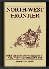North-West Frontier. British and Indian Army Campaigns on the North-West Frontier of India 1849-1908