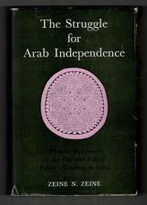 The Struggle for Arab Independence. Western Diplomacy & the Rise and Fall of Faisal's Kingdom in Syria.