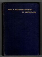 With A Highland Regiment in Mesopotamia 1916-1917 by one of its Officers