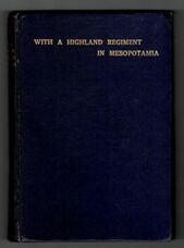 With A Highland Regiment in Mesopotamia 1916-1917 by one of its Officers