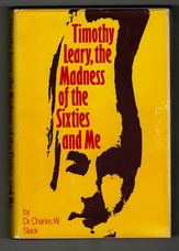 Timothy Leary, the Madness of the Sixties and Me.