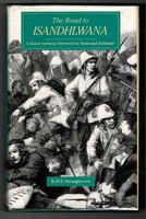 The Road to Isandhlwana. Colonel Anthony Durnford in Natal and Zululand 1873-1879.